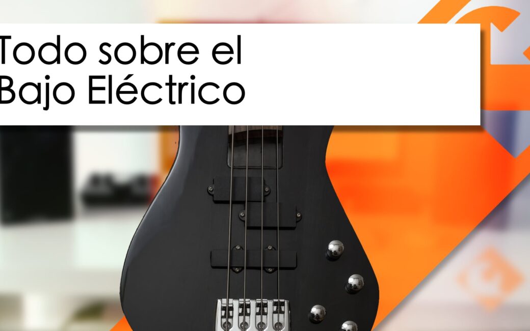 Todo sobre el Bajo Eléctrico